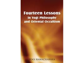 Livro Fourteen Lessons in Yogi Philosophy and Oriental Occultism de Yogi Ramacharaka (Inglês)