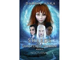 Livro Shards of a Shattered Mirror Book II Nocturnal 2 de Darryl Anka (Inglês)