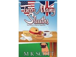 Livro Two Many Sleuths Sweet Tea Meets Earl Grey Over Murder The Painted Lady Inn Mysteries de Mk Scott (Inglês)