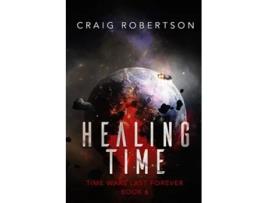 Livro Healing Time Time Wars Last Forever de Craig Robertson (Inglês)