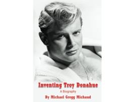 Livro Inventing Troy Donahue The Making of a Movie Star de Michael Gregg Michaud (Inglês)