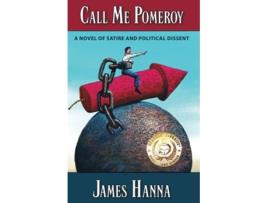 Livro Call Me Pomeroy A Novel of Satire and Political Dissent de James Hanna (Inglês)