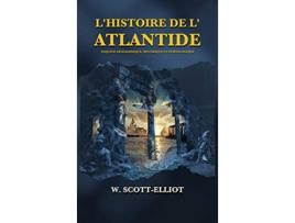 Livro LHistoire de lAtlantide Esquisse géographique historique et ethnologique French Edition de W ScottElliot (Francês)