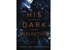 Livro His Dark Reflection A Gripping Tale Of Love Secrets And Murder hardback Or Cased Book de Michael Anson Marvellous (Inglês)