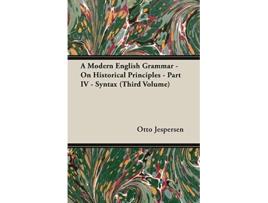 Livro A Modern English Grammar On Historical Principles Part IV Syntax Third Volume de Otto Jespersen (Inglês)