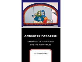 Livro Animated Parables A Pedagogy of Seven Deadly Sins and a Few Virtues Theology Religion and Pop Culture de Terry Lindvall (Inglês - Capa Dura)