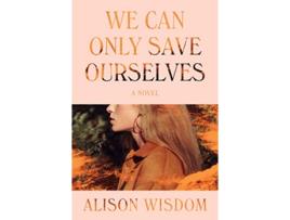 Livro We Can Only Save Ourselves de Alison Wisdom (Inglês - Capa Dura)