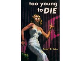 Livro Too Young to Die de Robert O Saber (Inglês)