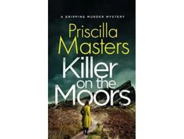 Livro KILLER ON THE MOORS a gripping murder mystery Detective Joanna Piercy Mysteries de Priscilla Masters (Inglês)