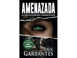 Livro Amenazada Un thriller de misterio y asesinos en serie Agentes del FBI Julia Stein y Hans Freeman Spanish Edition de Raúl Garbantes (Espanhol)