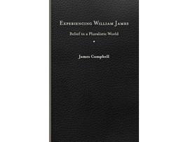 Livro Experiencing William James Belief in a Pluralistic World de James Campbell (Inglês)