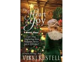 Livro The Heart of Joy A Short Story A Prairie Heritage de Vikki Kestell (Inglês)