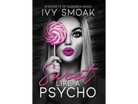 Livro Sweet Like a Psycho Secrets of Suburbia de Ivy Smoak (Inglês)