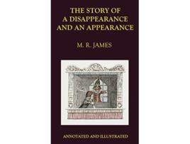Livro The Story of a Disappearance and an Appearance Annotated Edition de M R James (Inglês)