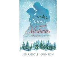 Livro Snow and Mistletoe Sweet Regency Easton Family Christmas An Easton Family Christmas de Jen Geigle Johnson (Inglês)