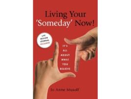 Livro Living Your Someday Now Its All About What You Believe de Jo Anne Musolf (Inglês)