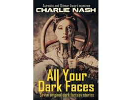 Livro All Your Dark Faces de Charlie Nash (Inglês)