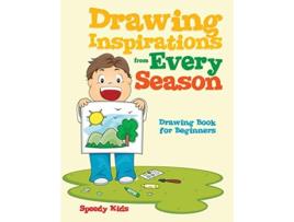 Livro Drawing Inspirations from Every Season Drawing Book for Beginners de Speedy Kids (Inglês)