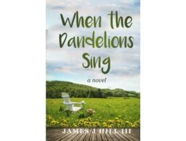 Livro When the Dandelions Sing de James J Hill III (Inglês)