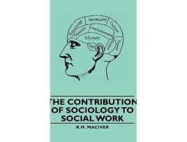 Livro The Contribution of Sociology to Social Work de R M Maciver (Inglês)