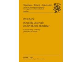 Livro Die antike Unterwelt im christlichen Mittelalter Kommentierung ? Dichtung ? philosophischer Diskurs de Petra Korte (Alemão)