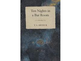 Livro 10 Nights in a BarRoom And What I Saw There de T S Arthur (Inglês)