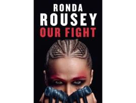 Livro Our Fight de Ronda Rousey (Inglês)