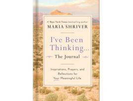Livro Ive Been Thinking A Journal de Maria Shriver (Inglês - Capa Dura)