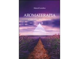 Livro Aromaterapia A Cura Pelos Óleos Essenciais de Marcel Lavabre (Português)