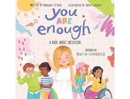 Livro You Are Enough A Book About Inclusion de Margaret O'Hair e Sofia Sanchez (Inglês - Capa Dura)