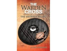 Livro The Warden Cross The Journey Begins de Clive Andrews (Inglês)