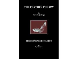 Livro The Feather Pillow and the Permanent Stiletto de Horacio Quiroga William Chambers Morrow (Inglês)