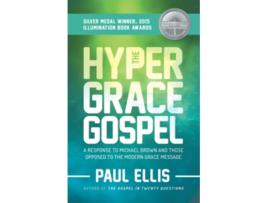 Livro The HyperGrace Gospel A Response to Michael Brown and Those Opposed to the Modern Grace Message de Paul Ellis (Inglês)