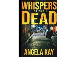 Livro Whispers of the Dead de Angela Kay (Inglês)