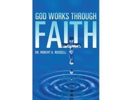 Livro GOD Works Through Faith de Robert A Russell (Inglês)