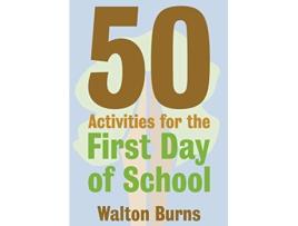 Livro 50 Activities for the First Day of School Teacher Tools de Walton Burns (Inglês)