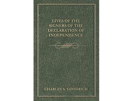 Livro Lives Of The Signers Of The Declaration Of Independence de Charles A Goodrich (Inglês)