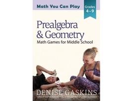 Livro Prealgebra Geometry Math Games for Middle School Math You Can Play de Denise Gaskins (Inglês)