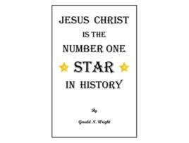 Livro Jesus Christ Is the Number One Star of History de Gerald N Wright (Inglês)