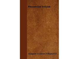 Livro Phoenician Ireland de Joaquin Lorenzo Villanueva (Inglês)