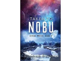 Livro Taken To Nobu A SciFi Alien Romance Xiveri Mates Book 2 de Elizabeth Stephens (Inglês)