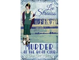 Livro Murder at the Boat Club a cozy historical 1920s mystery Ginger Gold Mystery de Lee Strauss (Inglês)