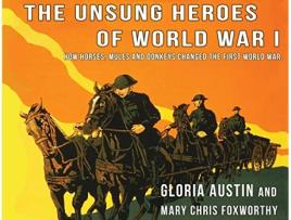 Livro Unsung Heroes of World War One How Horses Donkeys and Mules Changed the First World War de Gloria Austin Mary Chris Foxworthy (Inglês)