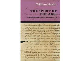 Livro The Spirit of the Age Or Contemporary Portraits de William Hazlitt (Inglês)