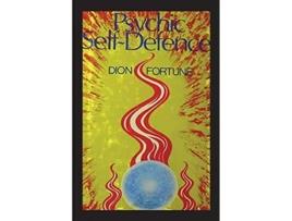 Livro Psychic SelfDefense The Classic Instruction Manual for Protecting Yourself Against Paranormal Attack de Dion Fortune (Inglês)