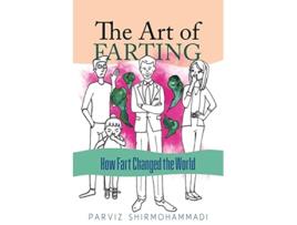 Livro The Art of Farting How Fart Changed the World de Parviz Shirmohammadi (Inglês)