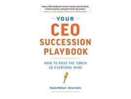 Livro Your CEO Succession Playbook How to Pass the Torch So Everyone Wins de Natalie Michael Brian Conlin (Inglês)