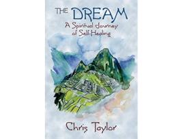 Livro The Dream A Spiritual Journey of SelfHealing de Chris Taylor (Inglês)