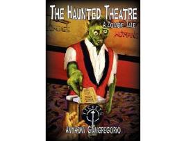 Livro The Haunted Theatre A Zombie Tale de Anthony Giangregorio (Inglês)