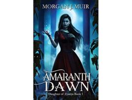 Livro Amaranth Dawn Daughter of Zyanya de Morgan J Muir (Inglês)